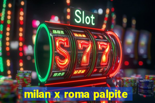 milan x roma palpite