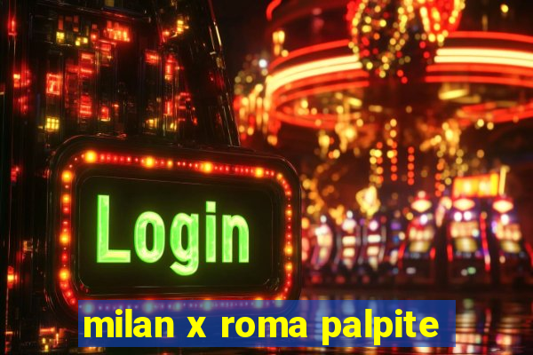 milan x roma palpite