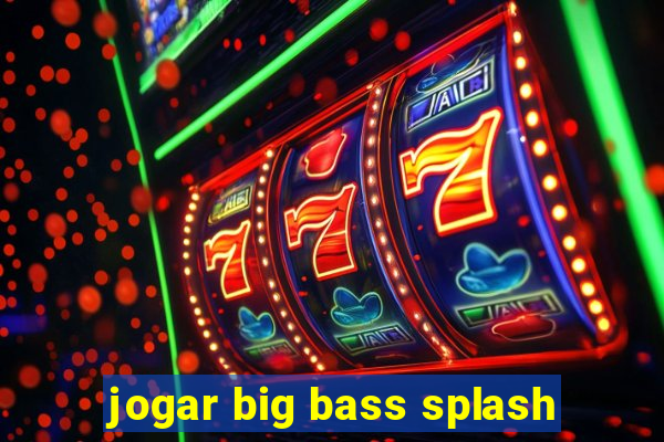 jogar big bass splash