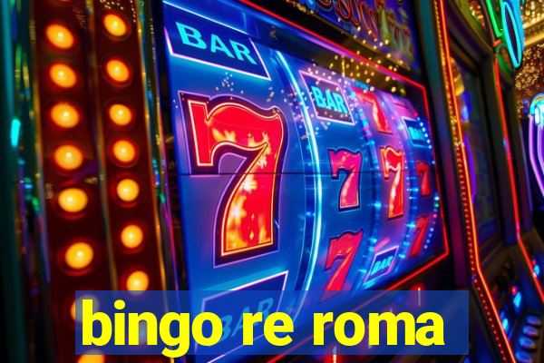 bingo re roma