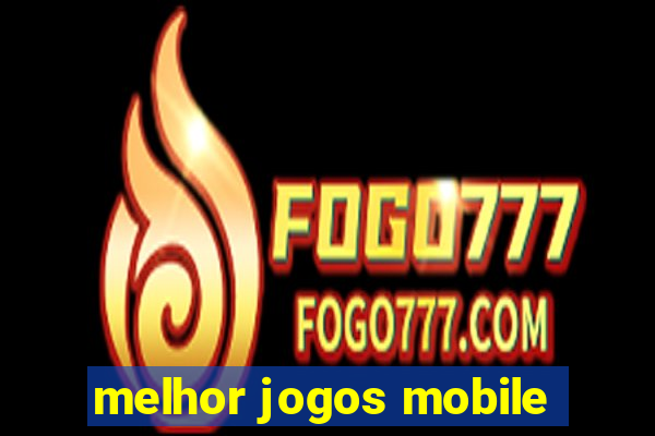 melhor jogos mobile