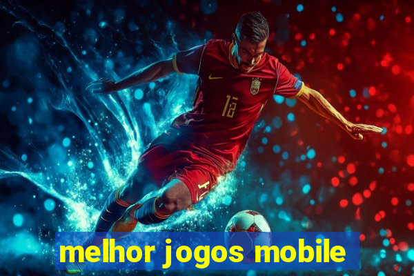 melhor jogos mobile