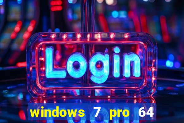 windows 7 pro 64 bits iso download