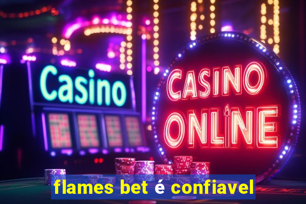 flames bet é confiavel