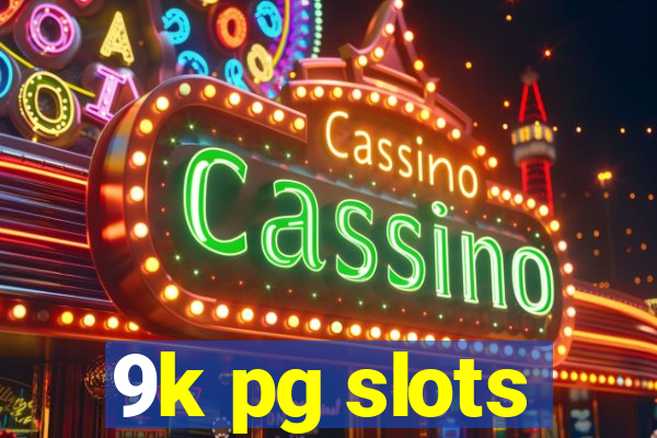 9k pg slots