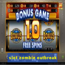 slot zombie outbreak