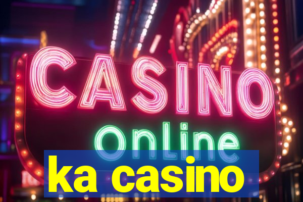 ka casino