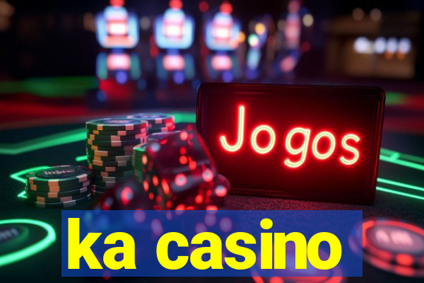 ka casino