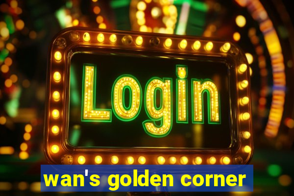 wan's golden corner