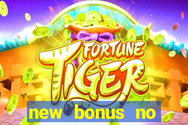 new bonus no deposit casino