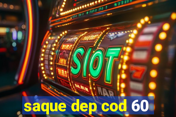 saque dep cod 60