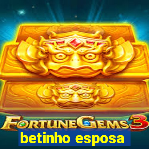 betinho esposa