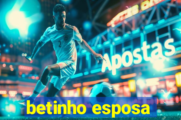 betinho esposa