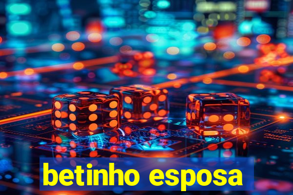 betinho esposa