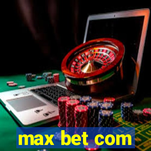 max bet com