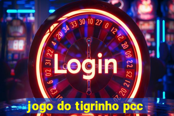 jogo do tigrinho pcc