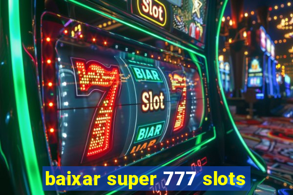 baixar super 777 slots