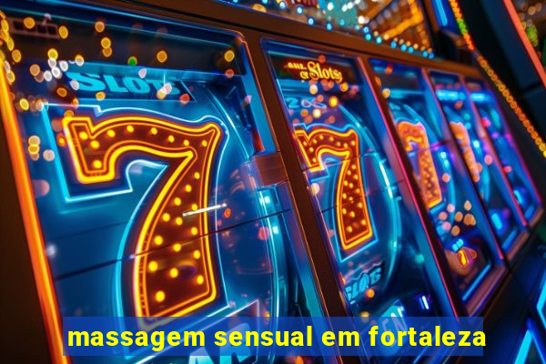 massagem sensual em fortaleza