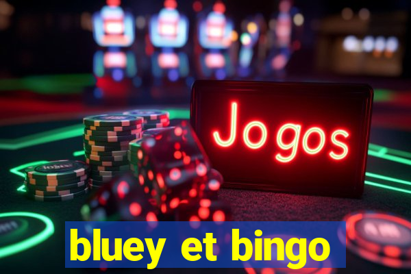 bluey et bingo