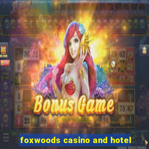 foxwoods casino and hotel