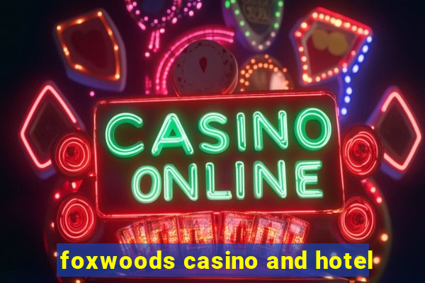 foxwoods casino and hotel