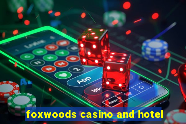 foxwoods casino and hotel