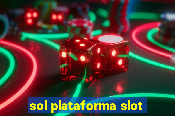 sol plataforma slot