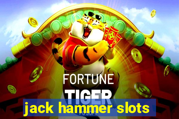 jack hammer slots