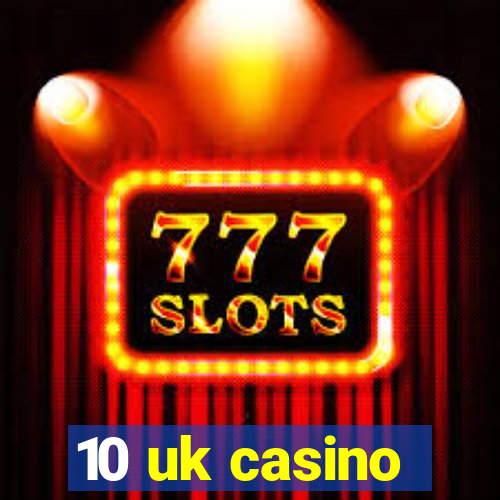 10 uk casino