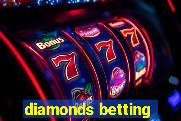 diamonds betting