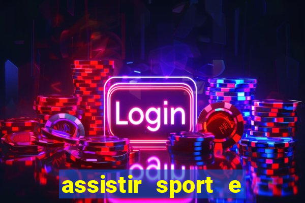 assistir sport e ponte preta