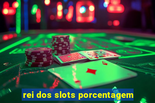 rei dos slots porcentagem