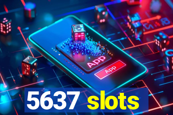 5637 slots