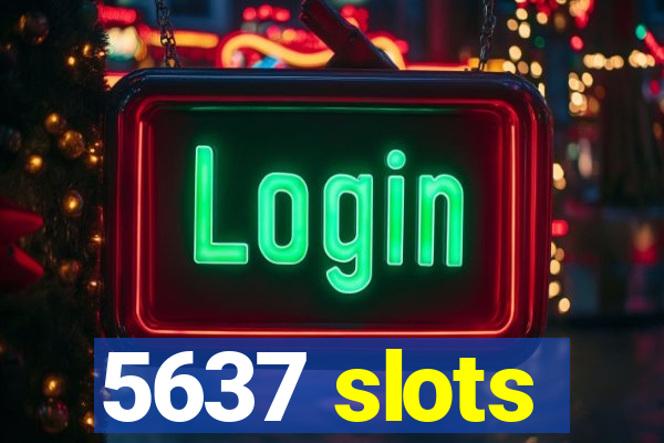 5637 slots