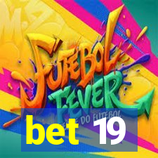 bet 19