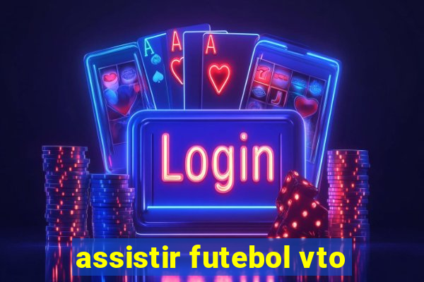 assistir futebol vto