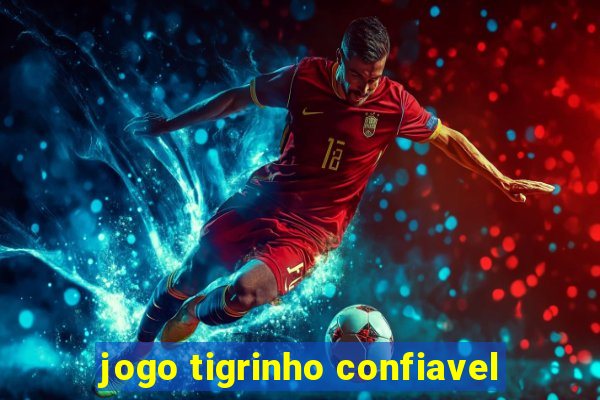 jogo tigrinho confiavel