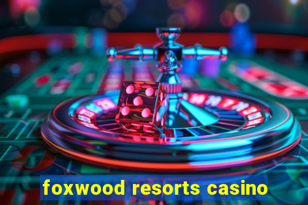 foxwood resorts casino