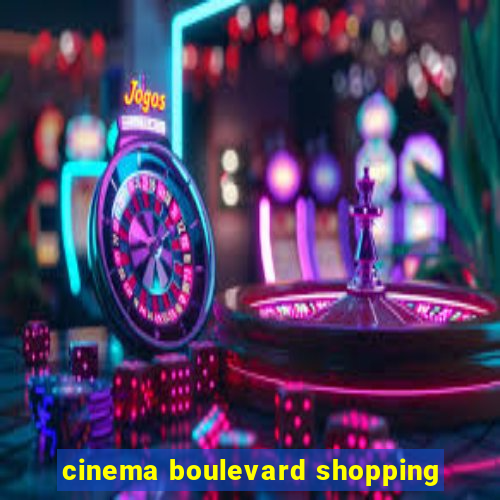 cinema boulevard shopping