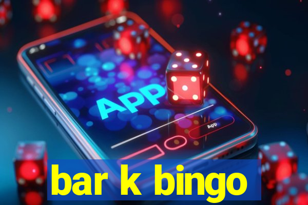 bar k bingo