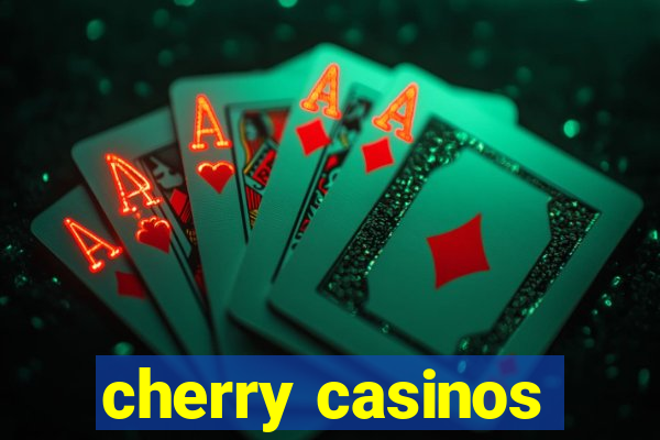 cherry casinos