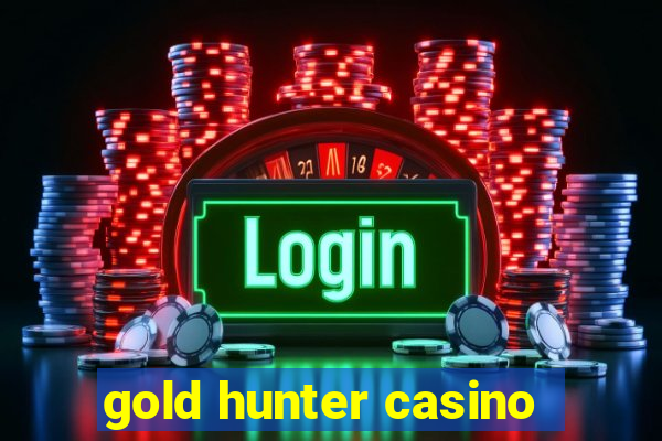 gold hunter casino