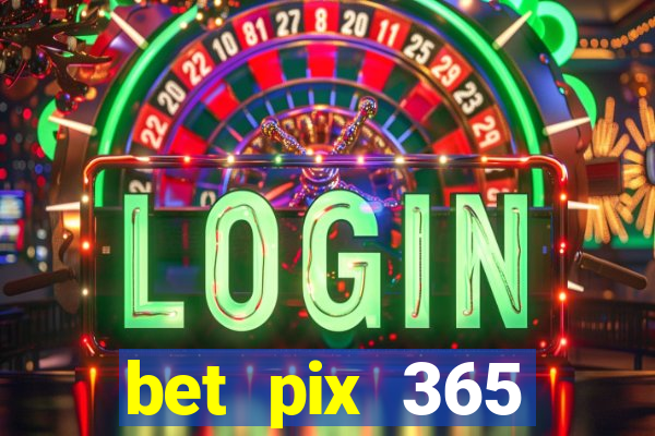 bet pix 365 apostas online