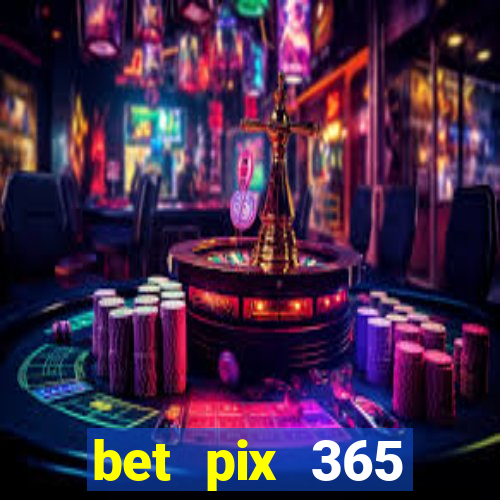 bet pix 365 apostas online