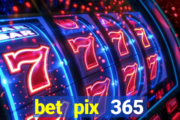 bet pix 365 apostas online