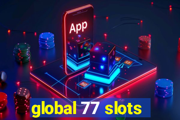 global 77 slots