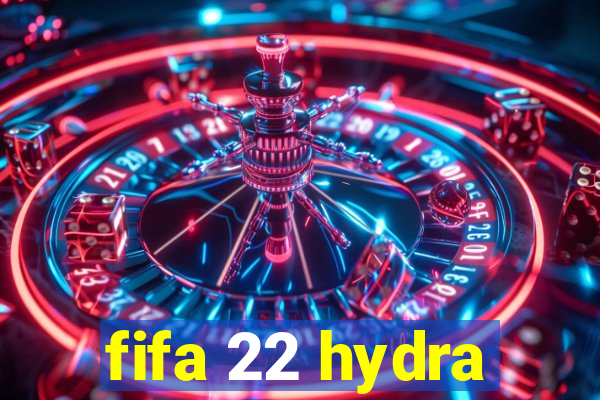 fifa 22 hydra