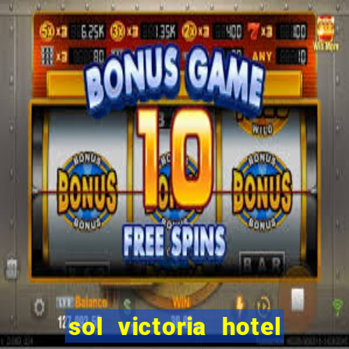 sol victoria hotel spa y casino