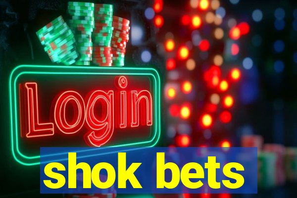 shok bets