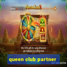 queen club partner